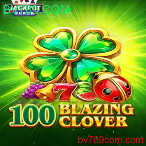 Descubra a Excitação de 100BlazingClover no BV789.COM